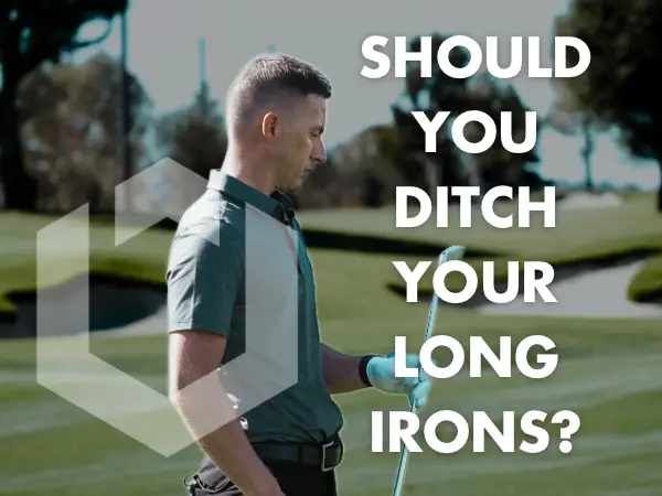 Should you Ditch your Long Irons?