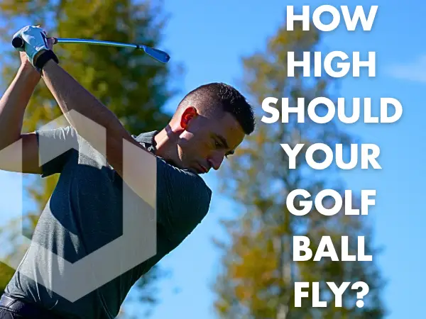 How High Should Your Golf Ball Fly?