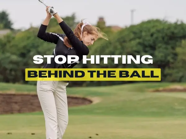 Stop Hitting Behind the Ball!